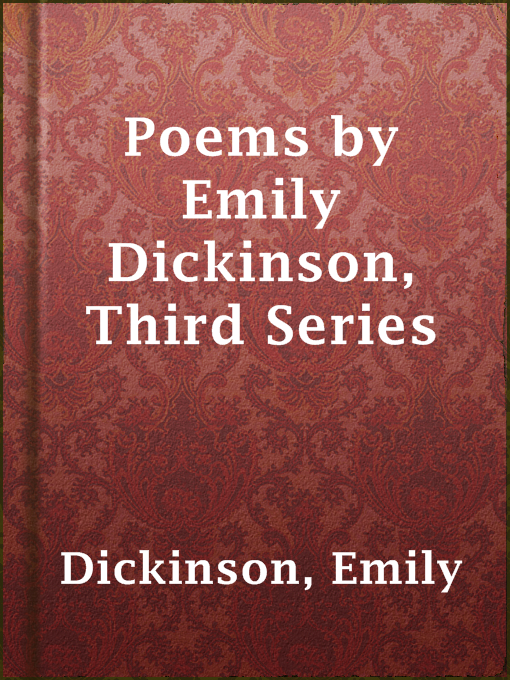 Title details for Poems by Emily Dickinson, Third Series by Emily Dickinson - Available